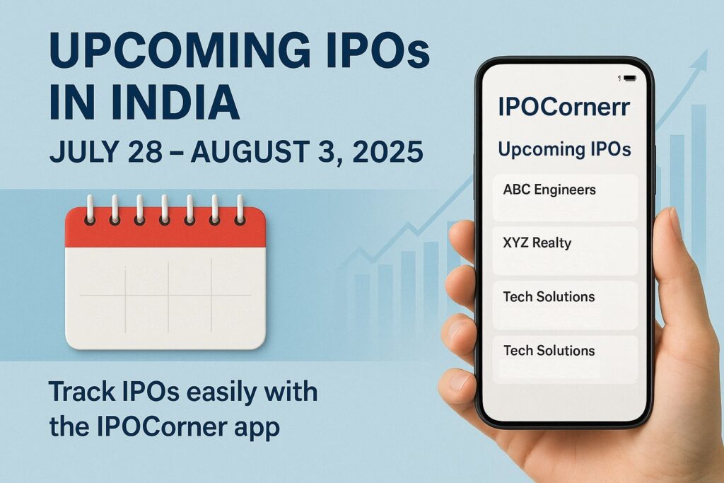 IPO Rush: 10+ New IPOs Set to Launch Between July 29 and August 4, 2025