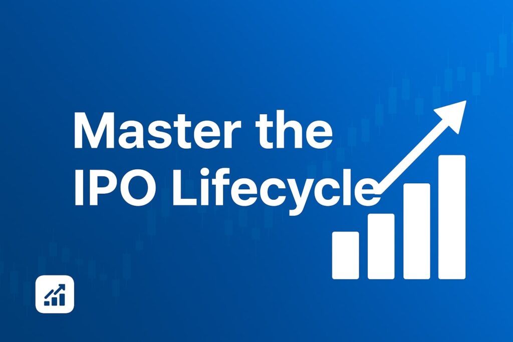 Master the IPO Lifecycle: A Complete Investor’s Guide
