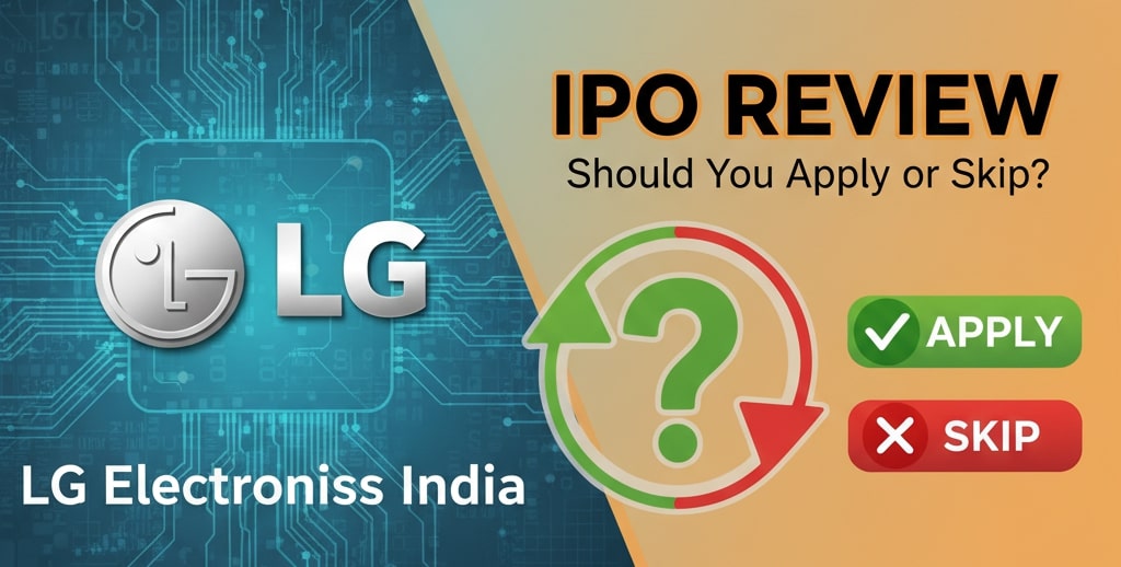 LG Electronics India IPO Review: Should You Apply or Skip?
